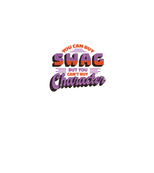 You can buy swag but you cant buy character model alb pe tricou