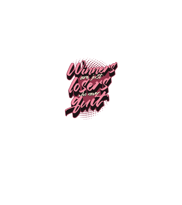 Winners are just losers who never quit model alb pe tricou