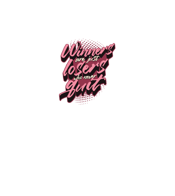 Winners are just losers who never quit model gri pe tricou