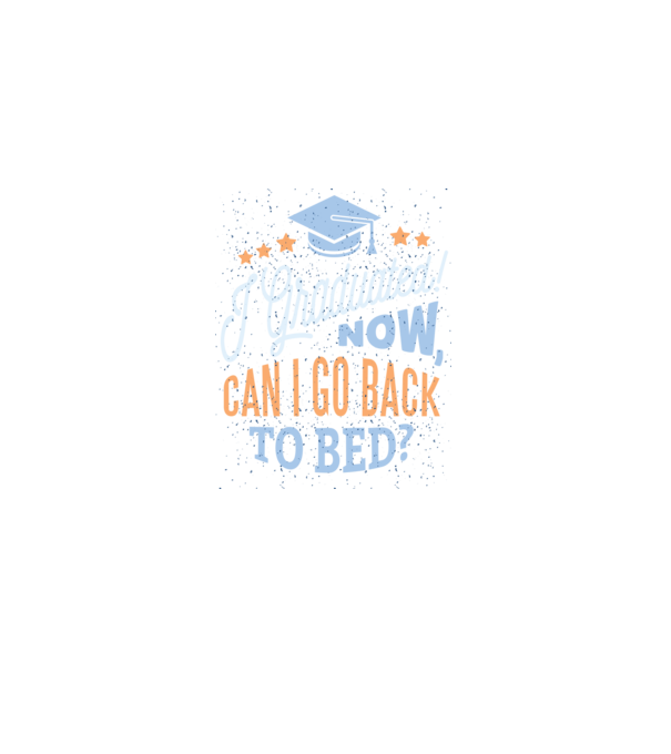 I graduated, can i go back to bed? Pentru absolvire model negru pe tricou