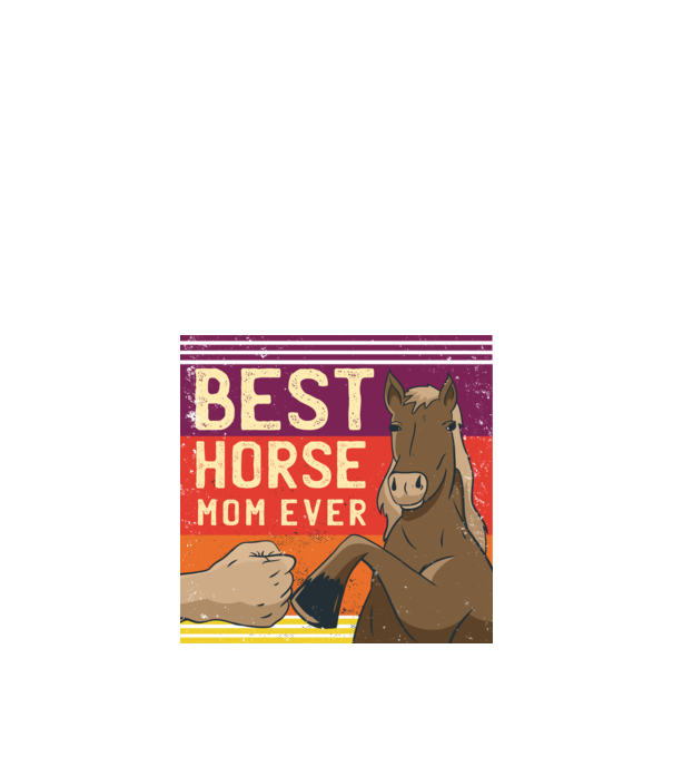 Best Horse Mom Ever - Cea mai bună mamă cu cal model negru pe tricou