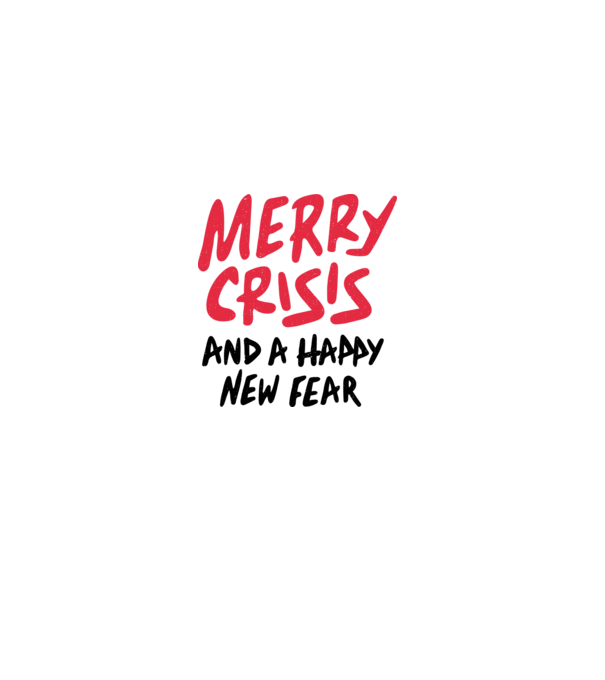 Merry Crisis and a Happy New Fear model alb pe tricou