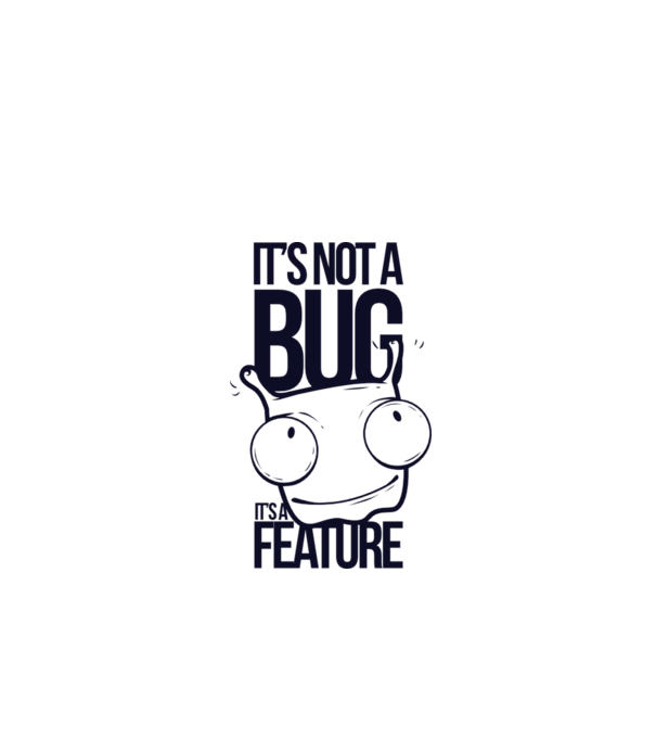 'It''s not a bug it''s a feature' model alb pe tricou