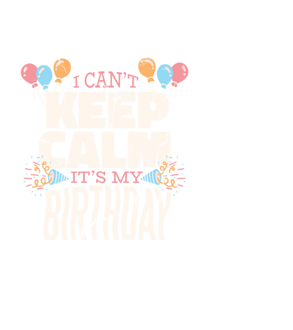 'I can''t keep calm it''s my birthday' model negru pe tricou