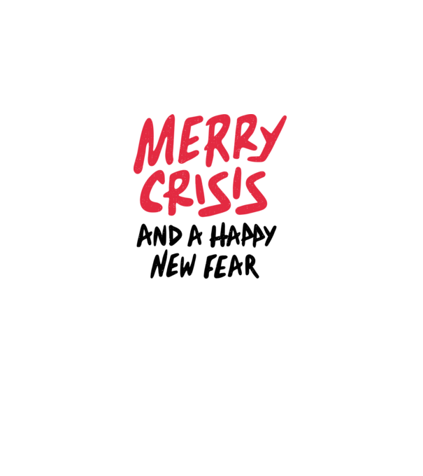 Merry Crisis and a Happy New Fear model alb pe tricou