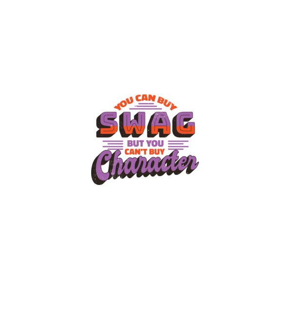 You can buy swag but you cant buy character model alb pe tricou