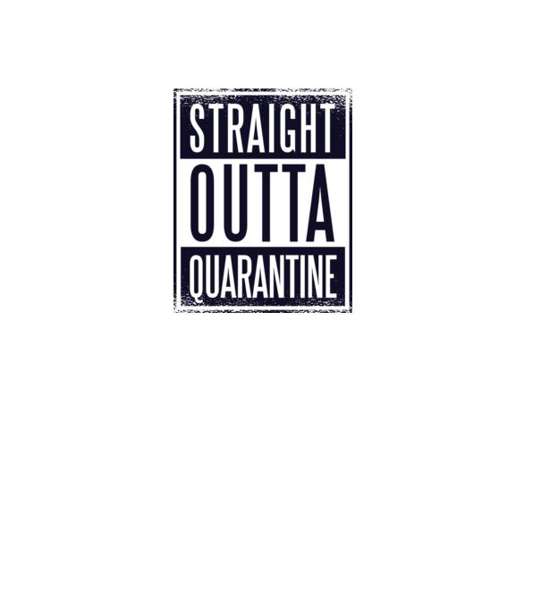 Straight outta quarantine model gri pe tricou