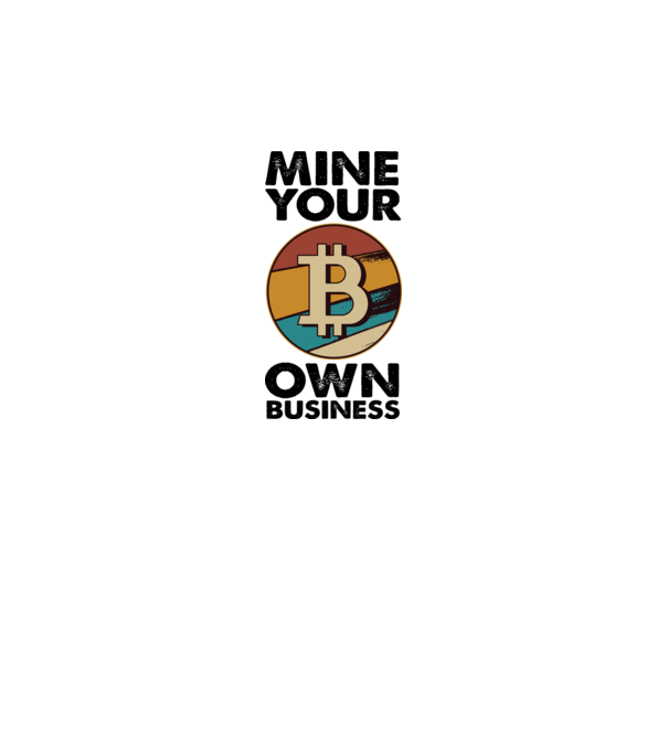 Mine your own business Bitcoin model alb pe tricou