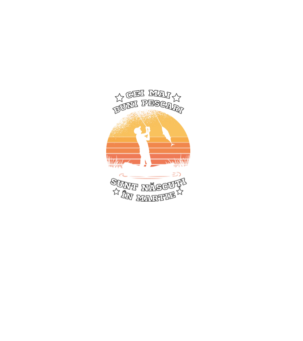Cei mai buni Pescari sunt născuți în Martie model negru pe tricou