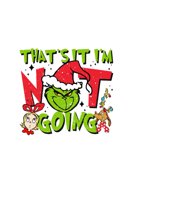 That's it I'm not going - Grinch model alb pe tricou