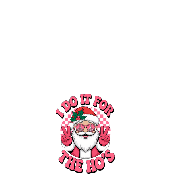I do it for the HO's Santa model alb pe tricou