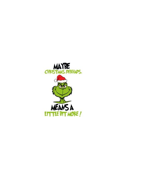 Maybe christmas - Grinch model alb pe tricou