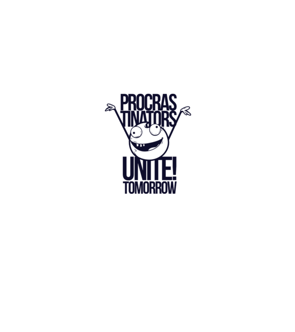 Procastrinators Unite model alb pe tricou