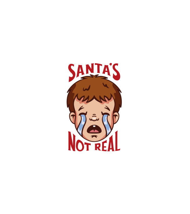 Santa's Not Real copil plângând model alb pe tricou