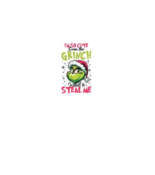 I'm so cute even the Grinch wants to steal me model nisipiu pe tricou