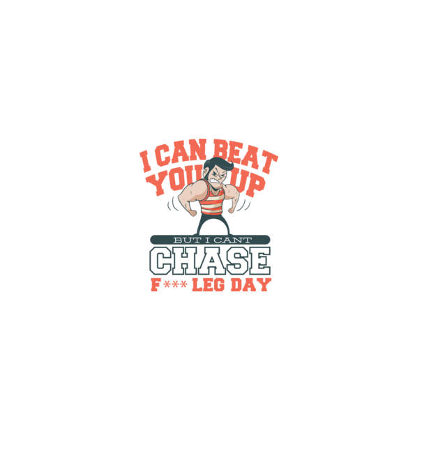 I can beat you up but i cant chase - f*ck leg day model gri pe tricou