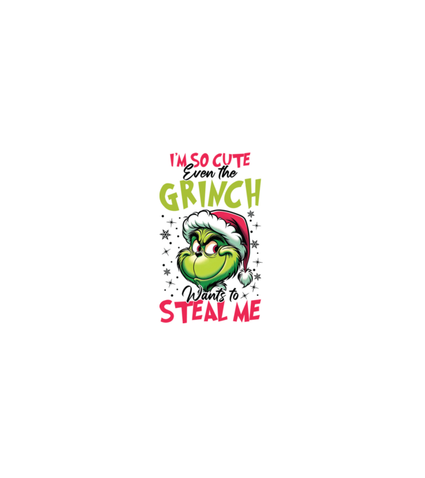 I'm so cute even the Grinch wants to steal me model alb pe tricou