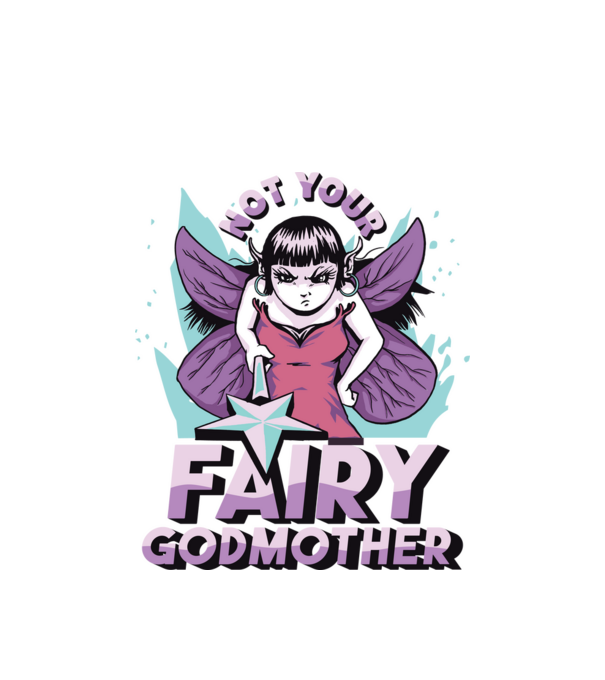 Not Your Fairy Godmother model alb pe tricou