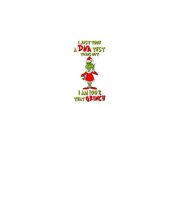 I just took a DNA test - I am Grinch model alb pe tricou