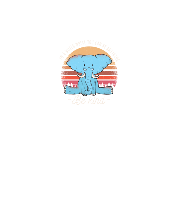 In a world where you can be anything be kind tricou elefant model turcoaz pe tricou