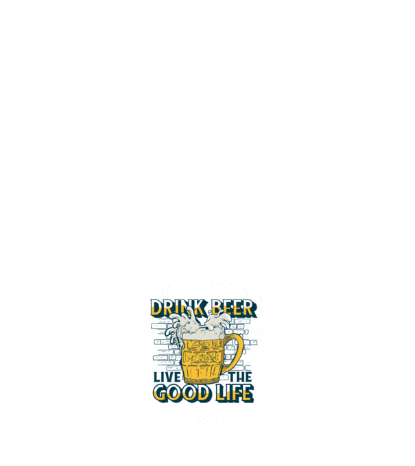 Drink Beer Live The Good Life model negru pe tricou