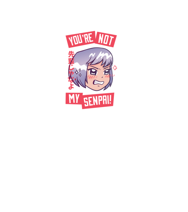 You are not my Senpai model negru pe tricou