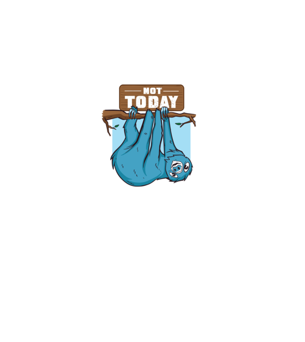 Not today Leneș model nisipiu pe tricou