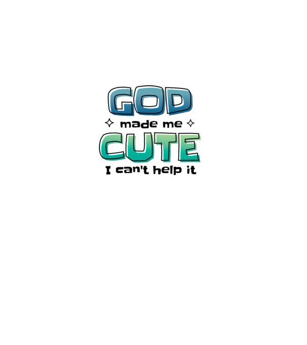 God made me cute model alb pe tricou