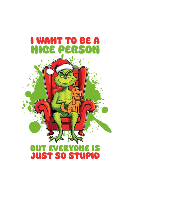 I want to be a nice person but everyone is just so stupid - Grinch model albastru deschis pe tricou