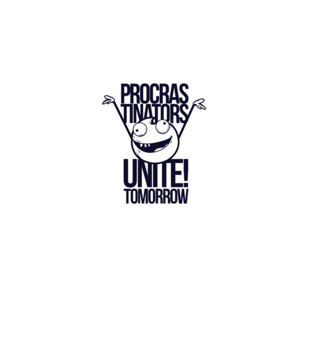 Procastrinators Unite model alb pe tricou