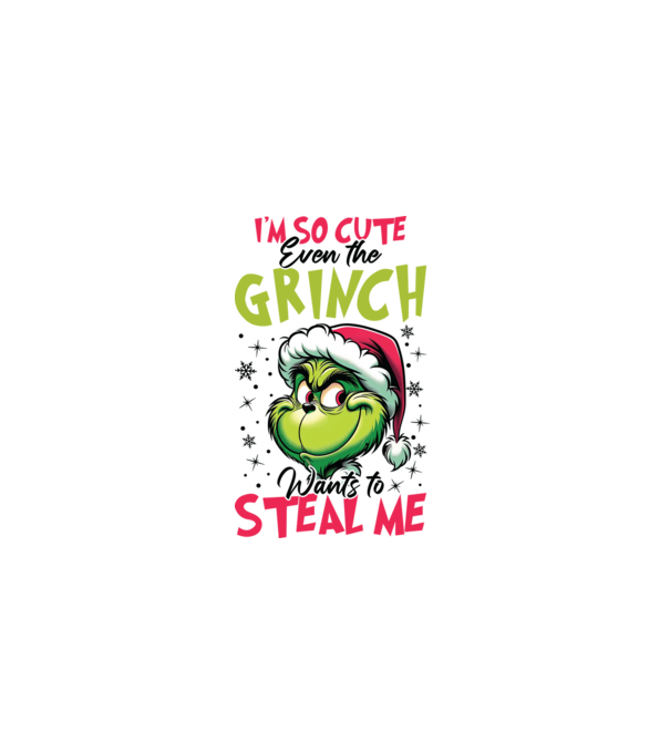 I'm so cute even the Grinch wants to steal me model alb pe tricou