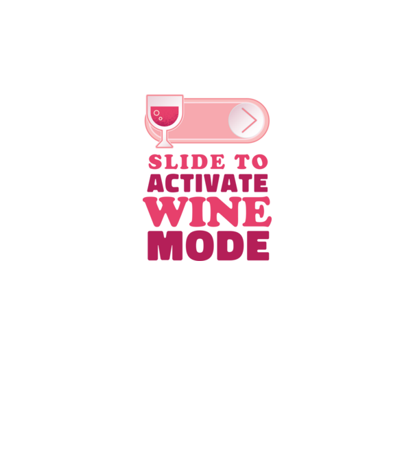 Slide To Activate Wine Mode model alb pe tricou