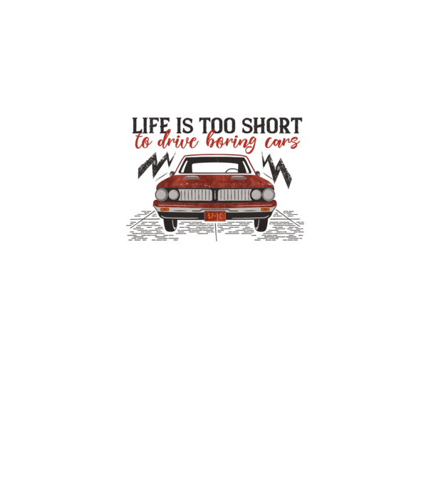 Life is too boring to drive boring cars model gri pe tricou