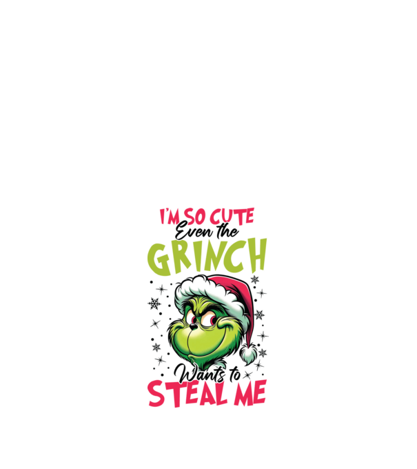 I'm so cute even the Grinch wants to steal me model alb pe tricou