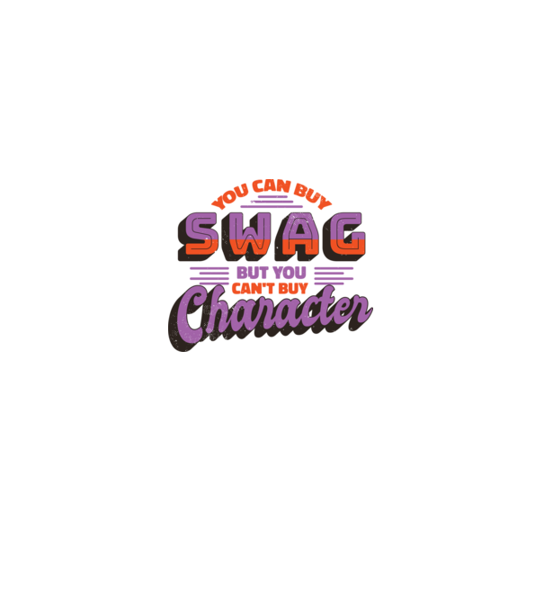 You can buy swag but you cant buy character model alb pe tricou