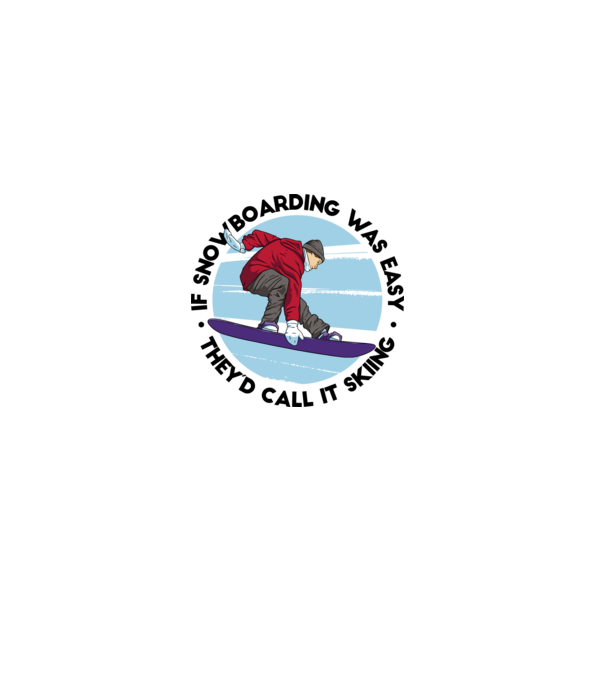 Dacă snowboardingul ar fi ușor, ar fi numit schi. model alb pe tricou