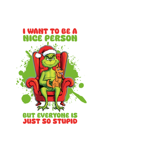 I want to be a nice person but everyone is just so stupid - Grinch model negru pe tricou