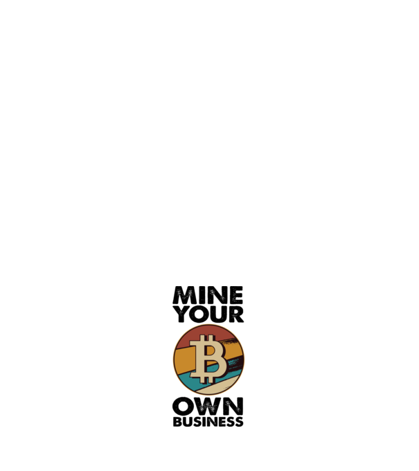 Mine your own business Bitcoin model alb pe tricou