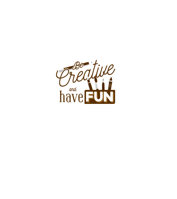 Be creative and have fun model gri pe tricou