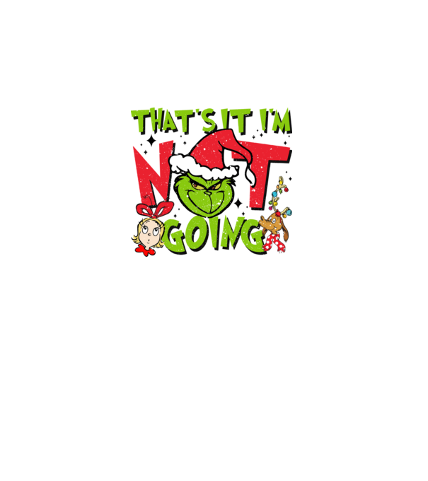 That's it I'm not going - Grinch model negru pe tricou