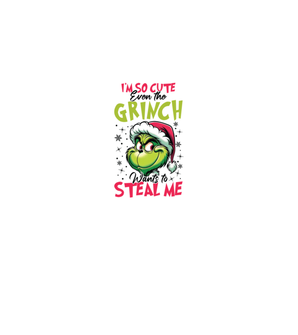 I'm so cute even the Grinch wants to steal me model alb pe tricou