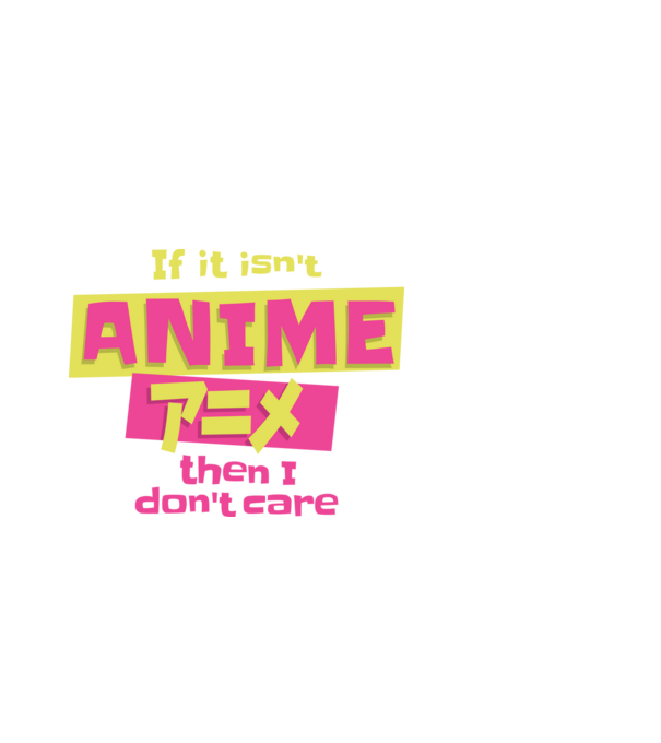 Dacă nu va fi Anime, atunci nici nu-mi pasă model negru pe tricou