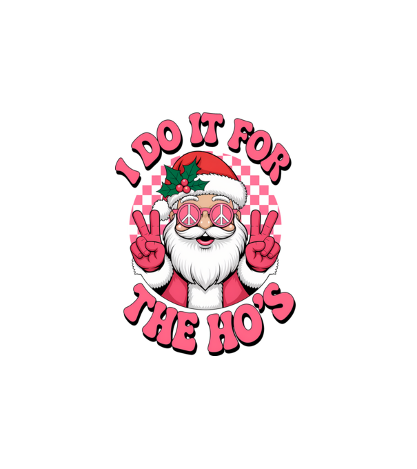 I do it for the HO's Santa model alb pe tricou