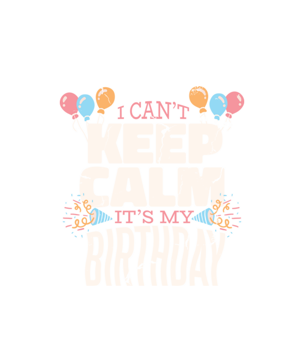 'I can''t keep calm it''s my birthday' model alb pe tricou