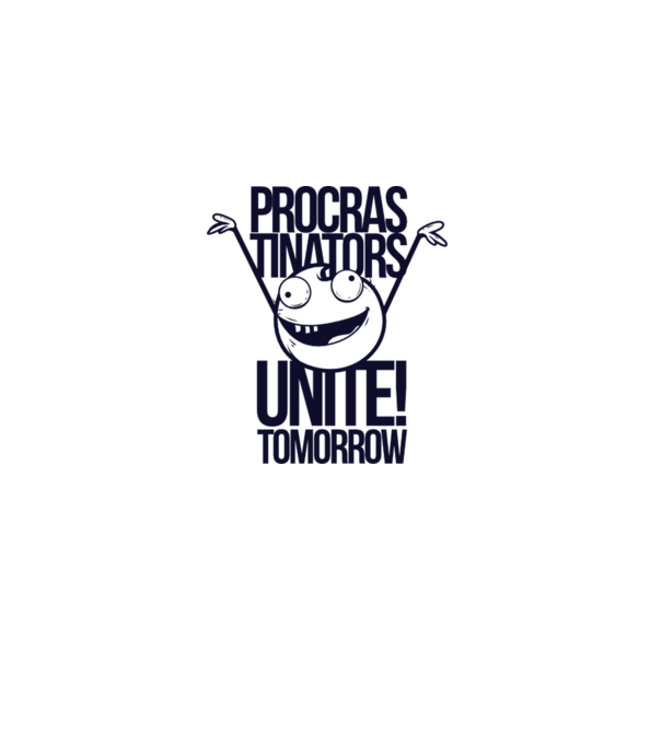 Procastrinators Unite model alb pe tricou