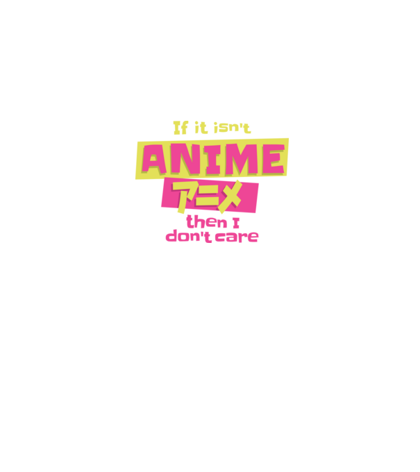 Dacă nu va fi Anime, atunci nici nu-mi pasă model negru pe tricou