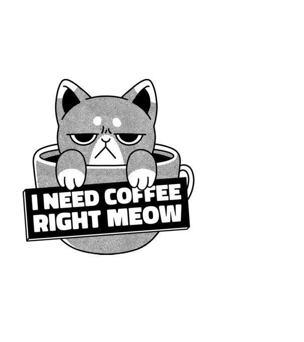 I need Coffee Right Meow model alb pe tricou
