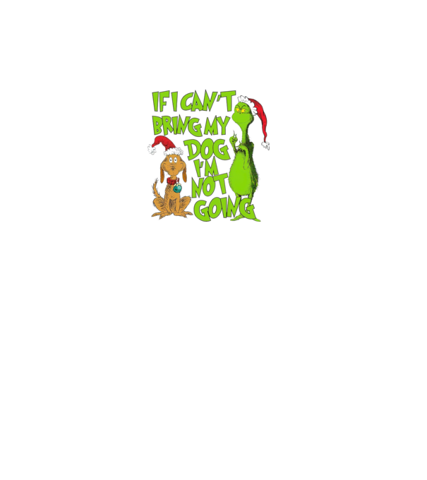 If i can't bring my dog I'm not going - Grinch model negru pe tricou