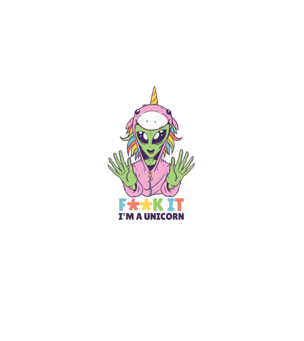'Fuck it i''m a Unicorn vicces Alien Unikornis' model roz deschis pe tricou