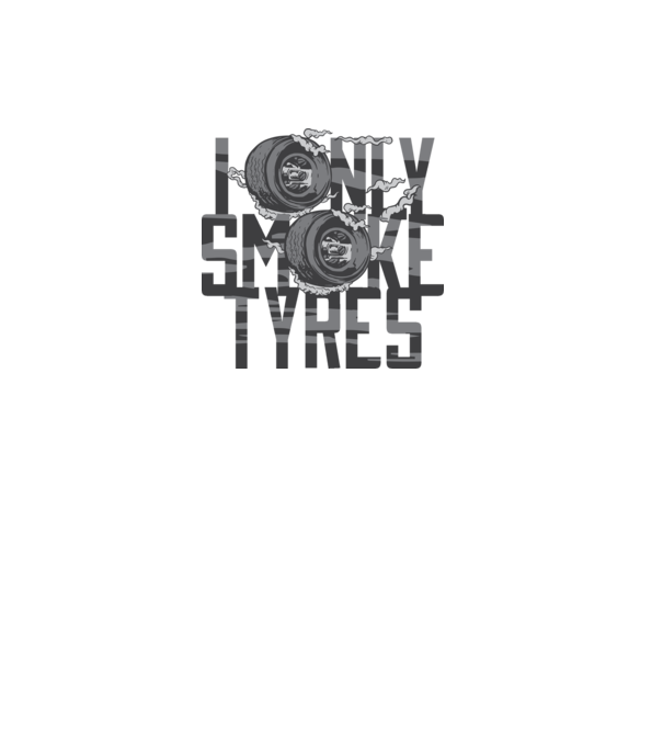 I only smoke Tyres model alb pe tricou